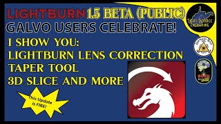 LightBurn 1.5 Beta for GALVO - Lens Correction Tutorial, 3D Slice Update and more!