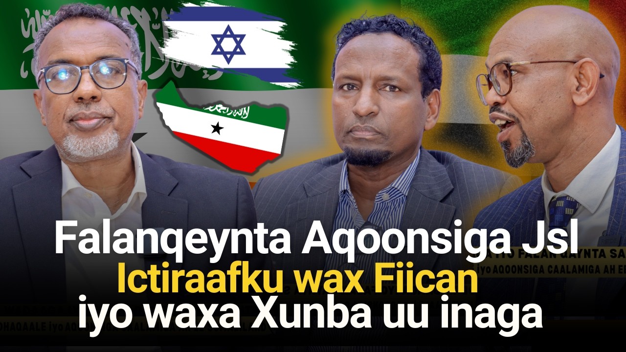 Ictiraafku wax Fiican iyo wax Xunba Wuu inaga maqnaa ' Falanqeynta Aqoonsiga Jsl part 1