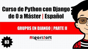 Curso de Django 3  | Grupos en Django | Parte II | Video 83