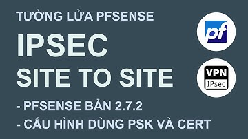 pfSense (2.7.2) : Cấu hình IPSEC và thiết lập mô hình VPN dạng Site-To-Site | không tiếng