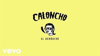 Caloncho - El Derroche (Crónica De Fiesta Pt.1 / Lyric Video) chords