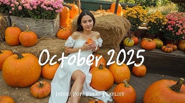 October 2025 🍂 Music list for a new day full of energy | Best Indie/Pop/Folk #indiemusic