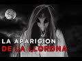 La Aparición De La Llorona (Historia De Terror)