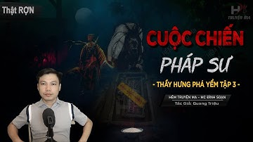 Truyện Ma: Cuộc Chiến Của Pháp Sư Trung Hoa - Trận Đồ Sông Tô Lịch MC Đình Soạn Kể