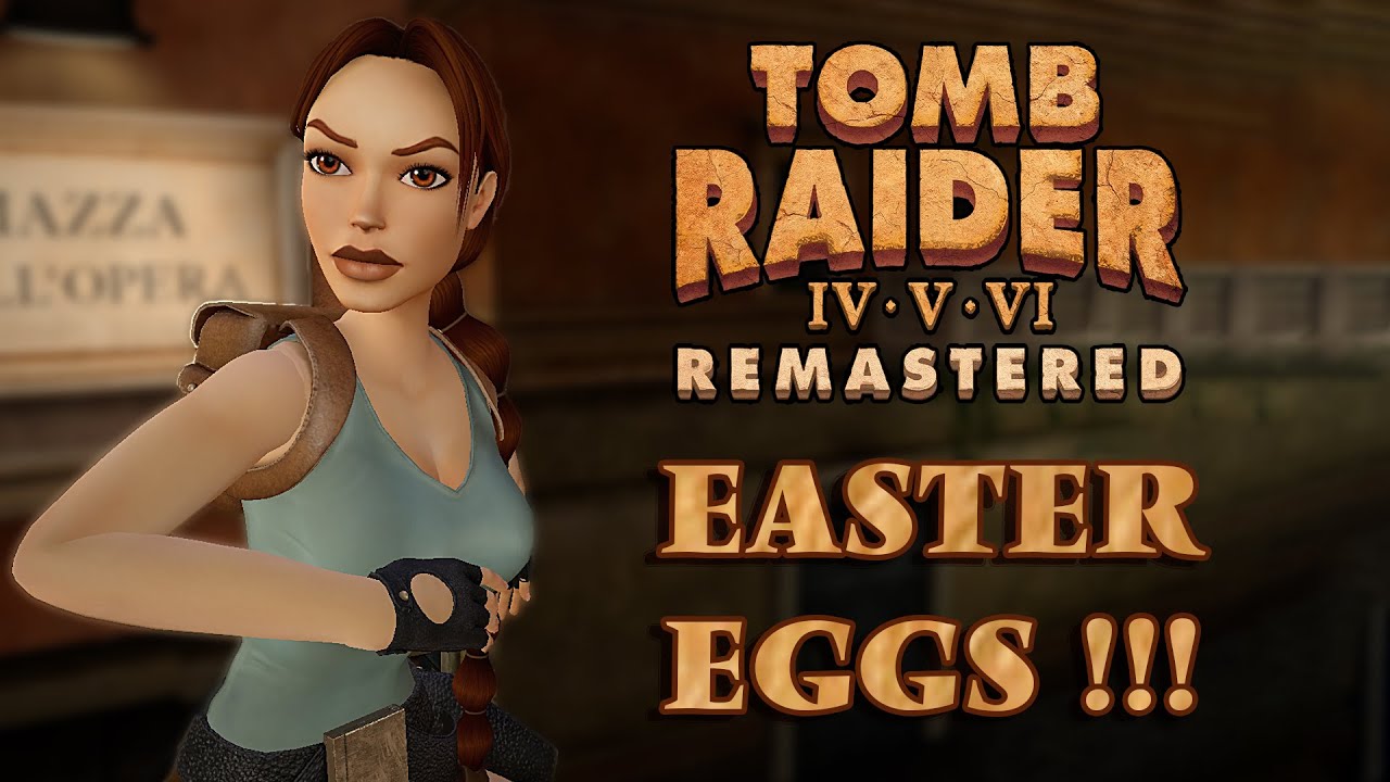 Tomb Raider IV - VI Remastered — пасхальные яйца!