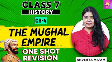 The mughal empire | One shot revision | NCERT Class 7 History Chapter 4 | CBSE Class 7