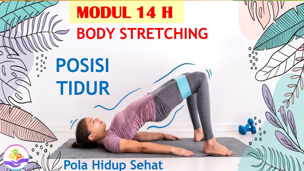 Workshop 14 H - Body Stretching Posisi TIDUR - Dr. Ir. Jarot Wijanarko M.Pd