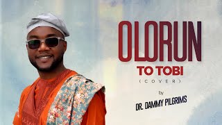 Dr. Dammy Pilgrims - Olorun To Tobi / Oluwa Etobi Medley (Nigerian Yoruba praise song 2020 | 2021)