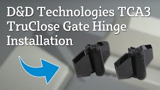 D&d Technologies Tca3 Truclose Gate Hinge Installation
