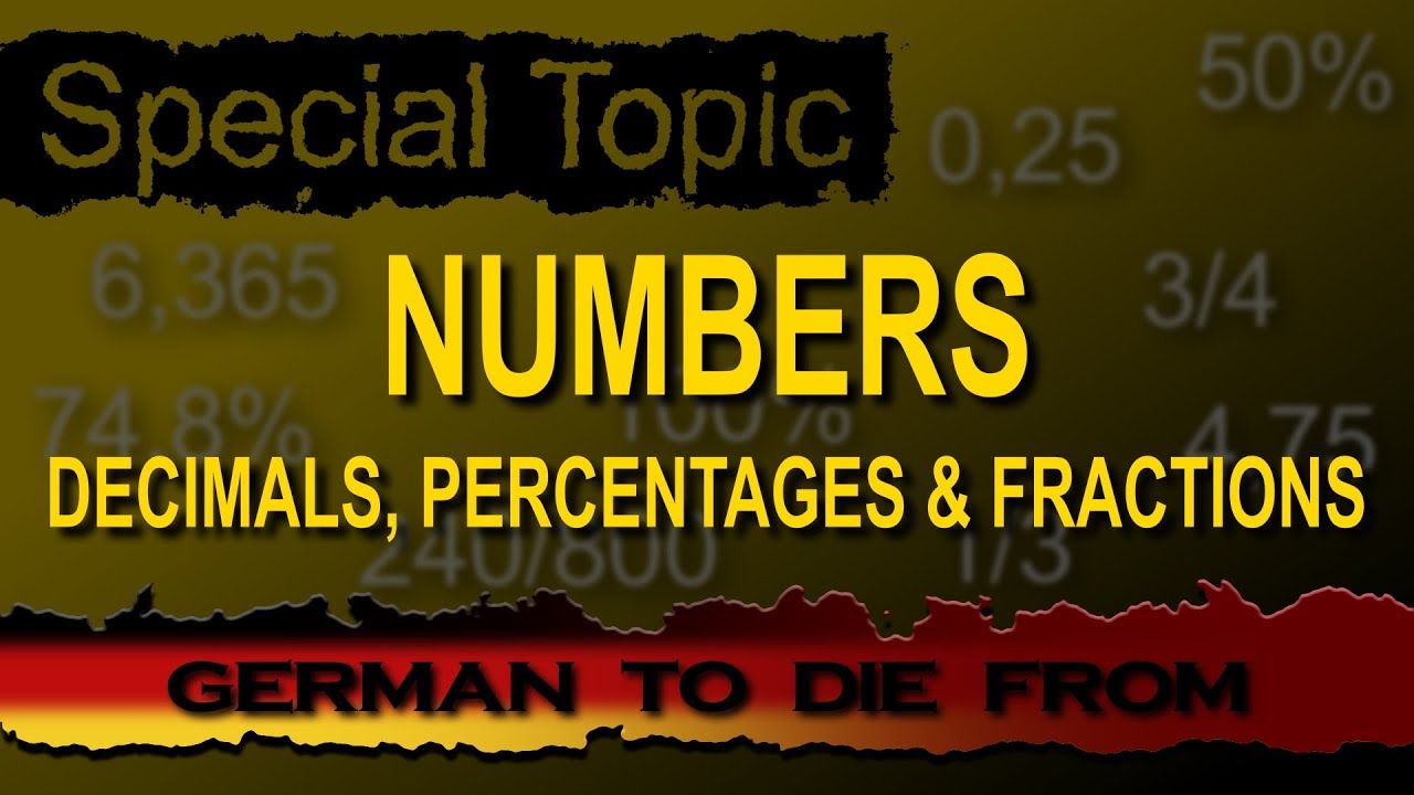 Topic: The Numbers - Decimals, Percentages \U0026 Fractions [Spezielle Zahlen] － German To Die From!