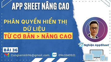 #APPSHEET NÂNG CAO_Bài 36: Phân quyền hiển thị dữ liệu từ cơ bản đến nâng cao