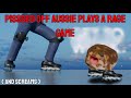 Delusional aussie with anger issues plays a rage game