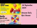 Amazon Daily Quiz Answer Today and spin and win Answer Today 20 September