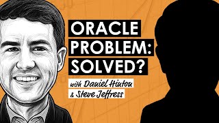 Solving the Oracle Problem w/ Daniel Hinton & Steve Jeffress (BTC150)