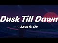 Dusk Till Dawn - ZAYN ft. Sia (Lyrics)