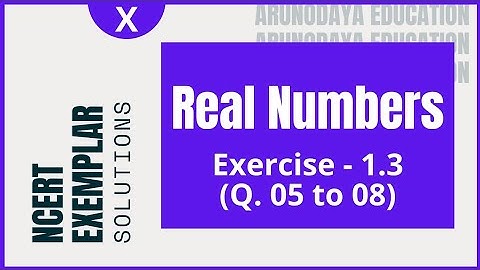 Real Numbers NCERT Exemplar (Exercise - 1.3, Q. No. - 05, 06, 07 and 08) Class-X CBSE