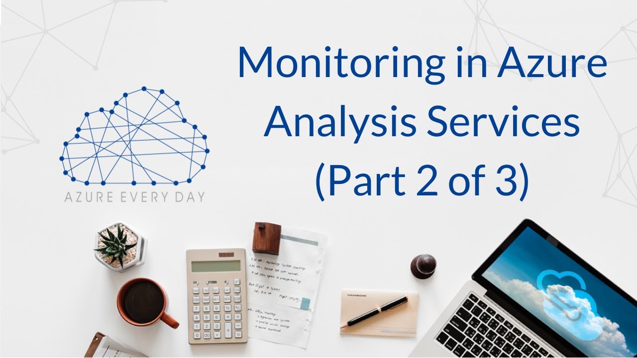 Monitoring in Azure Analysis Services Part 2 of 3 - YouTube