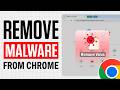 How To Remove Malware From Chrome | Full Guide