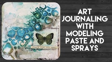 Art journaling with modeling paste and sprays - process video