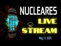 Friday Night Live Stream - Nucleares (May 9, 2025)