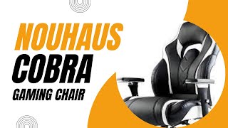 Is the Nouhaus Cobra Gaming Chair Worth the Hype?