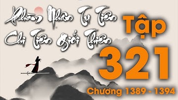 Phàm Nhân Tu Tiên Chi Tiên Giới Thiên - Tập 321 (END) | Tiên Hiệp