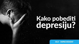 Kako pobediti depresiju? | 3 tehnike