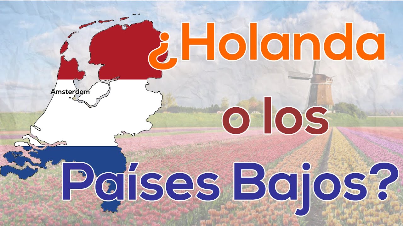 ¿Cuál es la diferencia entre Holanda y los Países Bajos? - YouTube