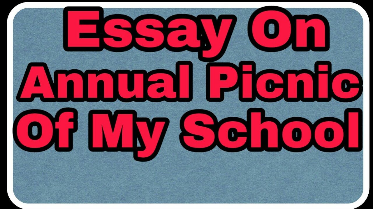 Essay On Annual Picnic Of My School | In English - YouTube