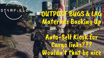 STARFIELD - Outpost Problems | Materials Backing Up - Lag & Non-functioning Controls