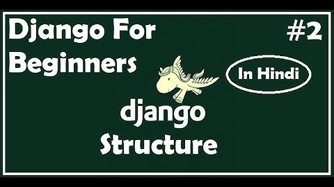 #2 Directory Structure of django project | Django For Beginners.