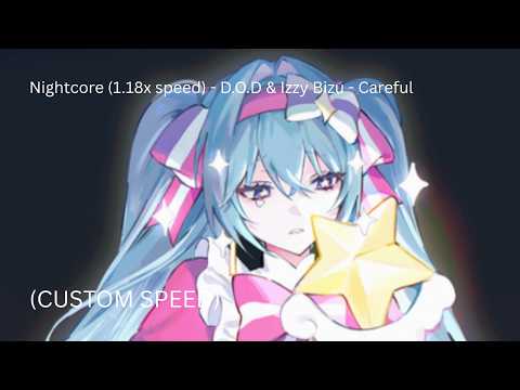 Nightcore (1.18x speed) - D.O.D & Izzy Bizu - Careful