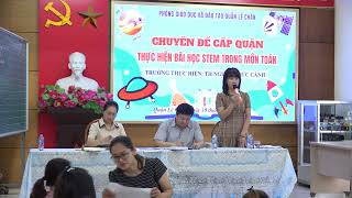Báo cáo đề dẫn và Nhận xét Chuyên đề Stem cấp Quận Trường TH Nguyễn Đức Cảnh 11-2023