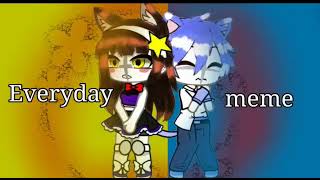 Everyday meme / gacha club / fnaf world / animation