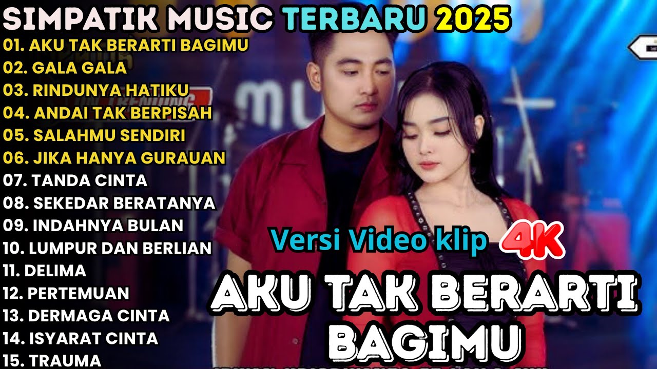 AKU TAK BERARTI BAGIMU - GALA GALA - RINDUNYA HATIKU - SIMPATIK MUSIC FULL ALBUM TERBARU 2025
