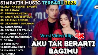 Download Lagu AKU TAK BERARTI BAGIMU - GALA GALA - RINDUNYA HATIKU - SIMPATIK MUSIC FULL ALBUM TERBARU 2025 MP3 Download Lagu AKU TAK BERARTI BAGIMU - GALA GALA - RINDUNYA HATIKU - SIMPATIK MUSIC FULL ALBUM TERBARU 2025 MP3