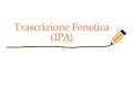 Trascrizione Fonetica (IPA) ITALIANO
