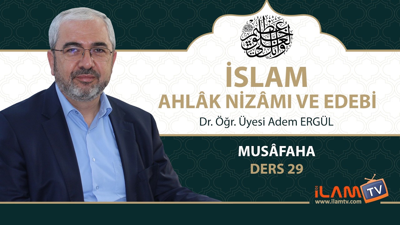 Musâfaha (İslam Ahlak Nizamı ve Edebi - 29) - Adem Ergül