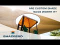 Are Custom Shade Sails worth it? | Shazeebo Shade Sails