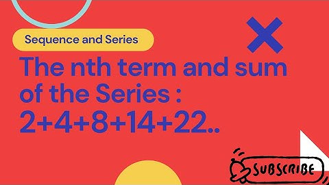 Unraveling the nth Term and Sum of the Sequence: 2 + 4 + 8 + 14 + 22