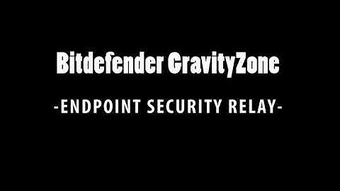 How to Install Security Relay - Bitdefender GravityZone