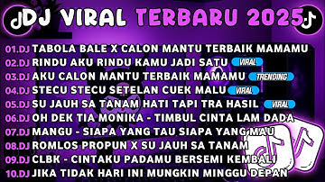 DJ TIKTOK TERBARU 2025-🎵 DJ TABOLA BALE X CALON MANTU🎵 DJ RINDU AKU RINDU KAMU JADI SATU FULL ALBUM