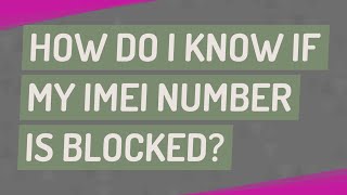 چگونه بفهمم شماره IMEI مسدود شده است؟
