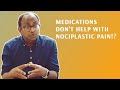 Medication Won't Help with Nociplastic Pain!?