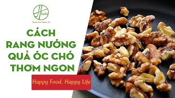 Cách Rang Nướng Quả Óc Chó Thơm Ngon