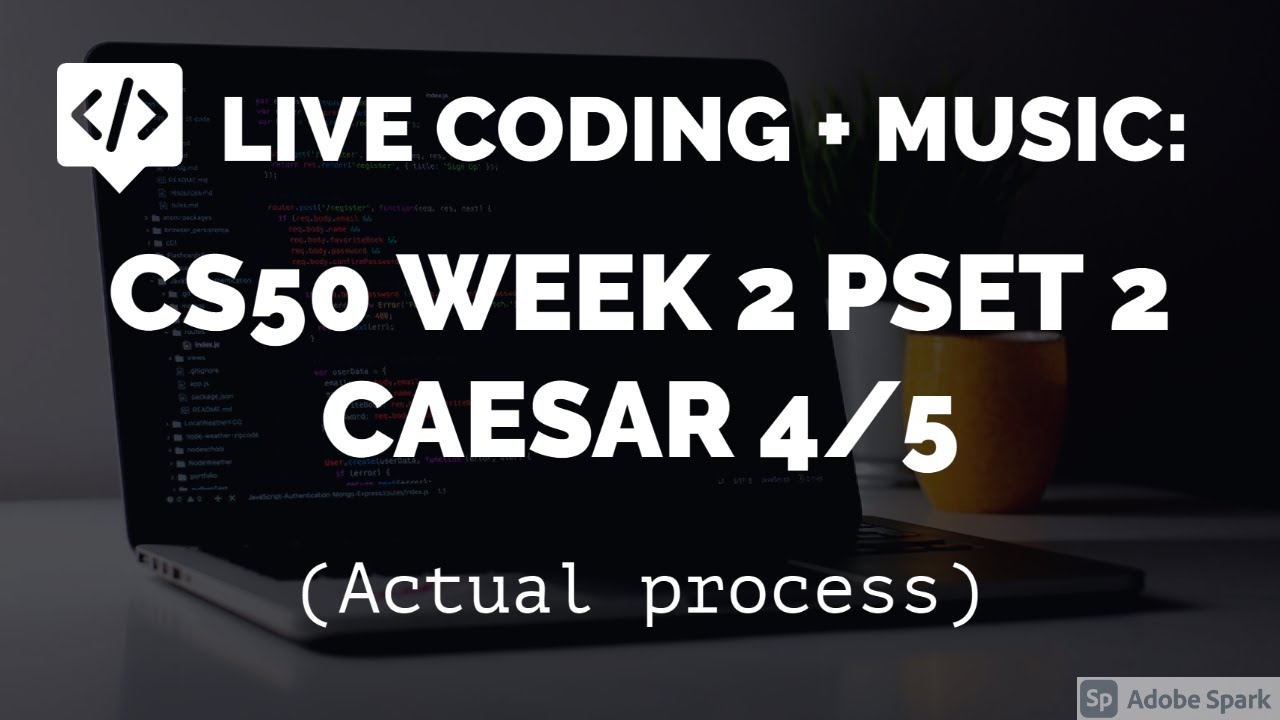 Live coding with music : CS50 Week 2 PSET 2 Caesar 4/5 (Actual process)