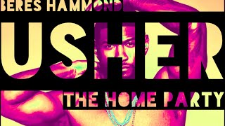 Usher x Beres Hammond - The Home Party