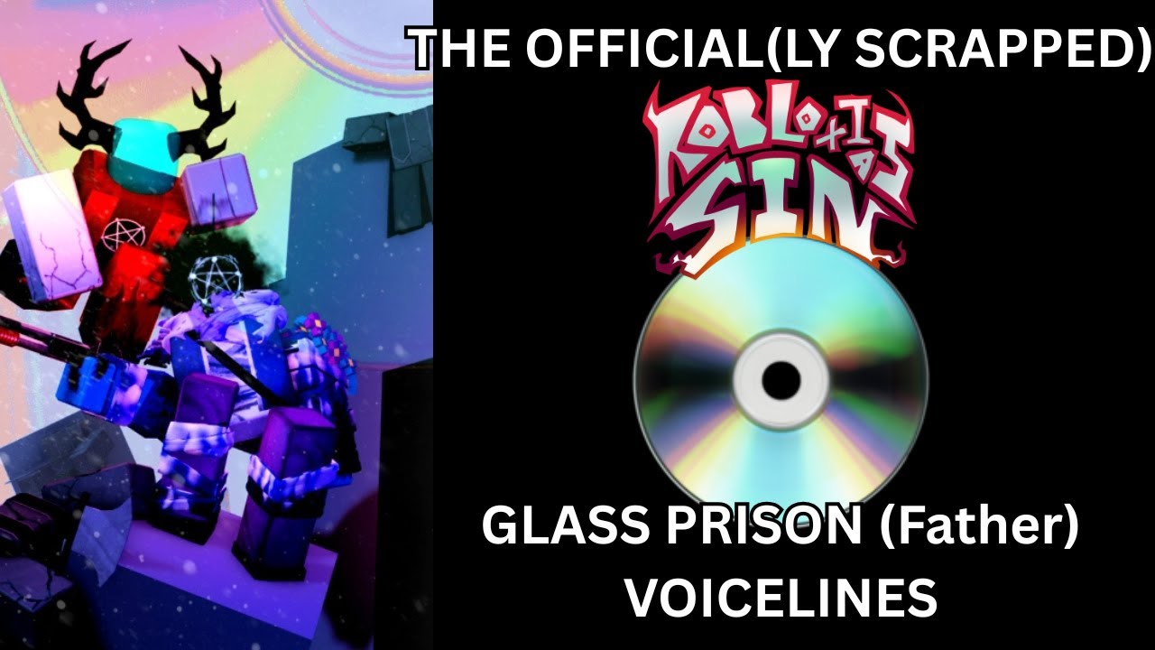 (SCRAPPED) Official Robloxia's Sin Father Voicelines! - Glass Prison