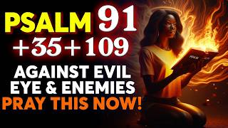 PSALM 91 + 35 + 109: TRIPLE Protection Against Evil Eye, Jealousy and Hidden Enemies!