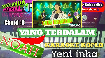 YANG TERDALAM [Noah] KARAOKE KOPLO - Yeni Inka